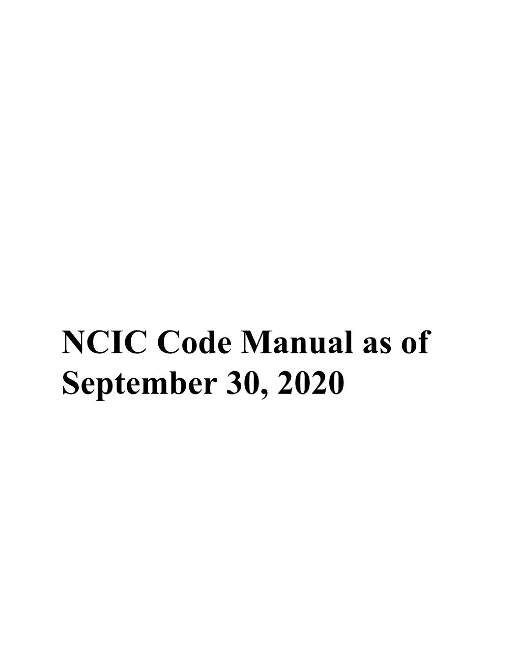 NCIC Code Manual As of September 30, 2020 NCIC Code Manual Table of Contents