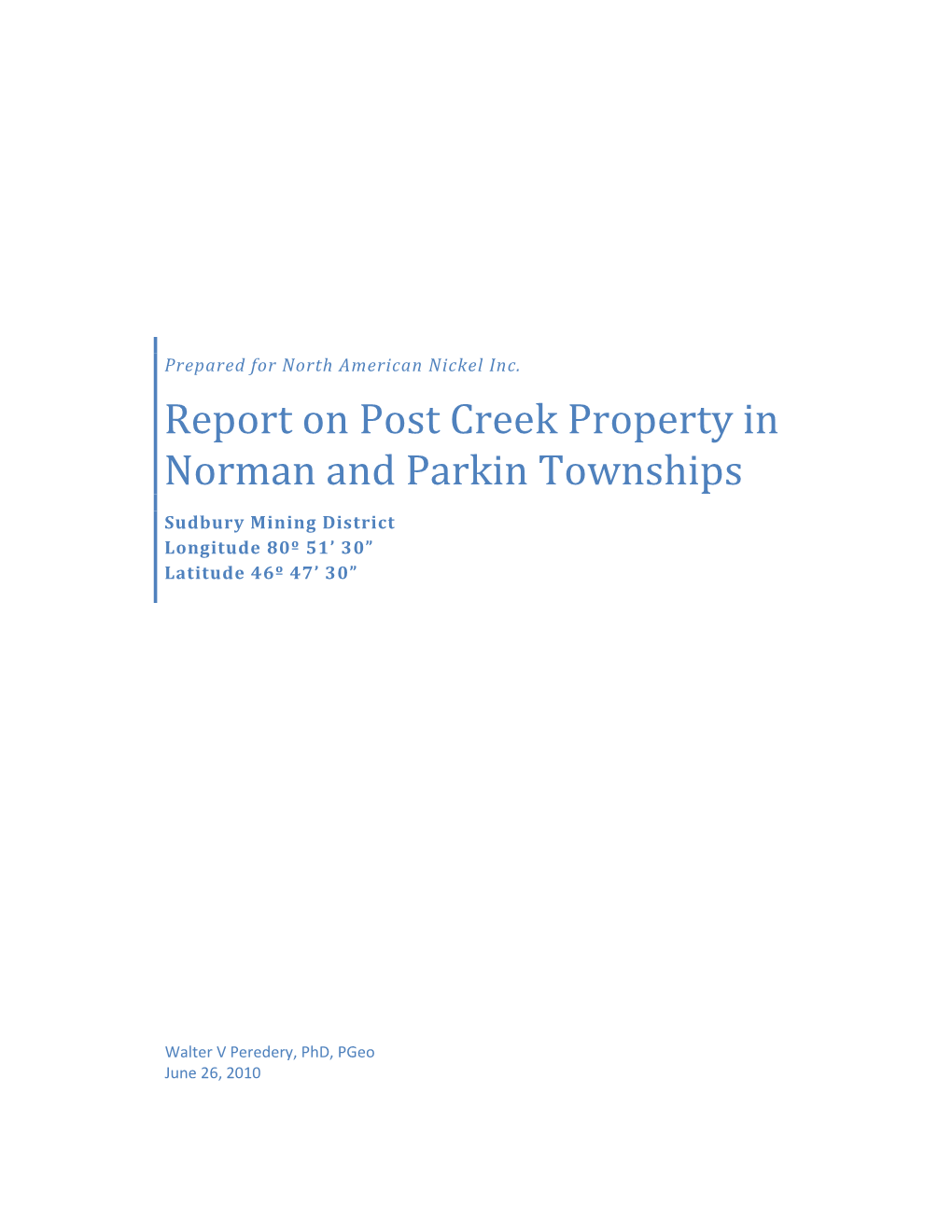 Report on Post Creek Property in Norman and Parkin Townships Sudbury Mining District Longitude 80º 51’ 30” Latitude 46º 47’ 30”