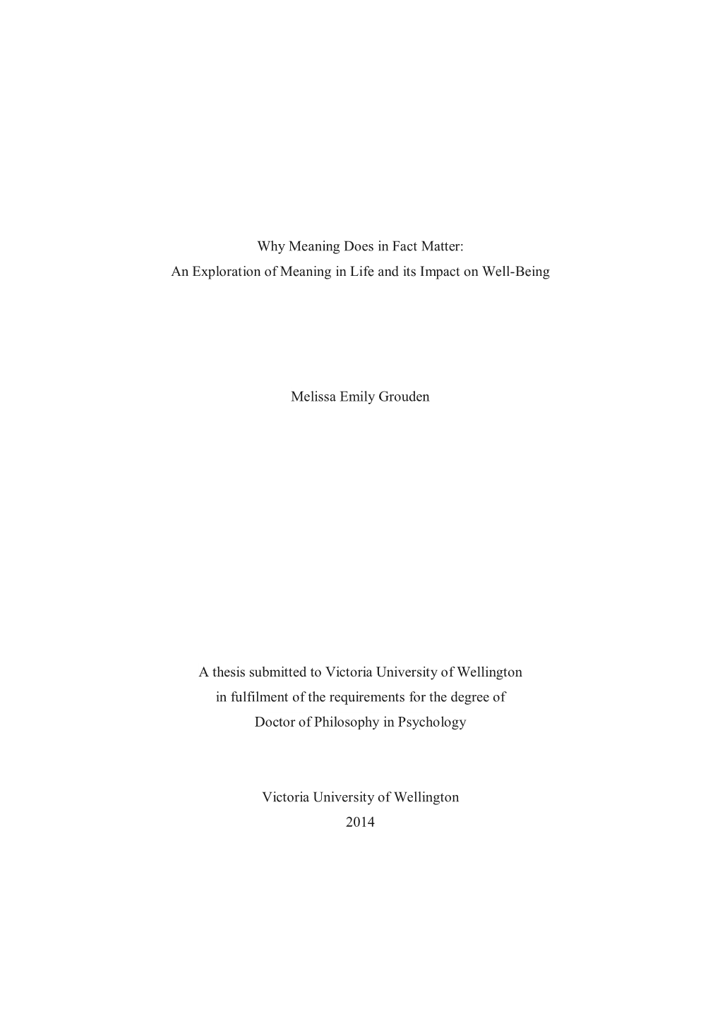 Why Meaning Does in Fact Matter: an Exploration of Meaning in Life and Its Impact on Well-Being Melissa Emily Grouden a Thesis S
