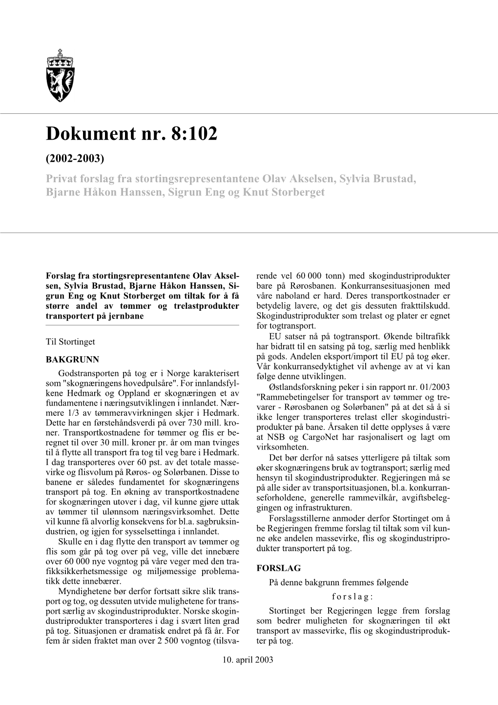 Dokument Nr. 8:102 (2002-2003) Privat Forslag Fra Stortingsrepresentantene Olav Akselsen, Sylvia Brustad, Bjarne Håkon Hanssen, Sigrun Eng Og Knut Storberget