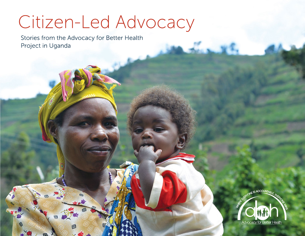 Citizen-Led Advocacy Stories from the Advocacy for Better Health Project in Uganda Where Everyone Is Accountable, Everyone Wins