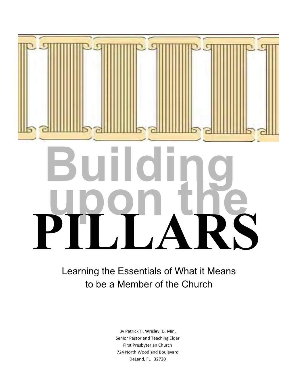 Building Upon the PILLARS Learning the Essentials of What It Means to Be a Member of the Church