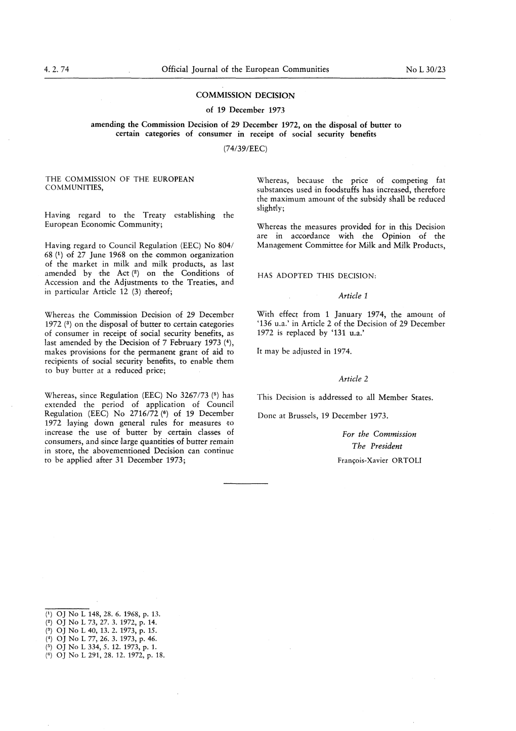 Amending the Commission Decision of 29 December 1972, on the Disposal of Butter to Certain Categories of Consumer in Receipt of Social Security Benefits ( 74/39/EEC )