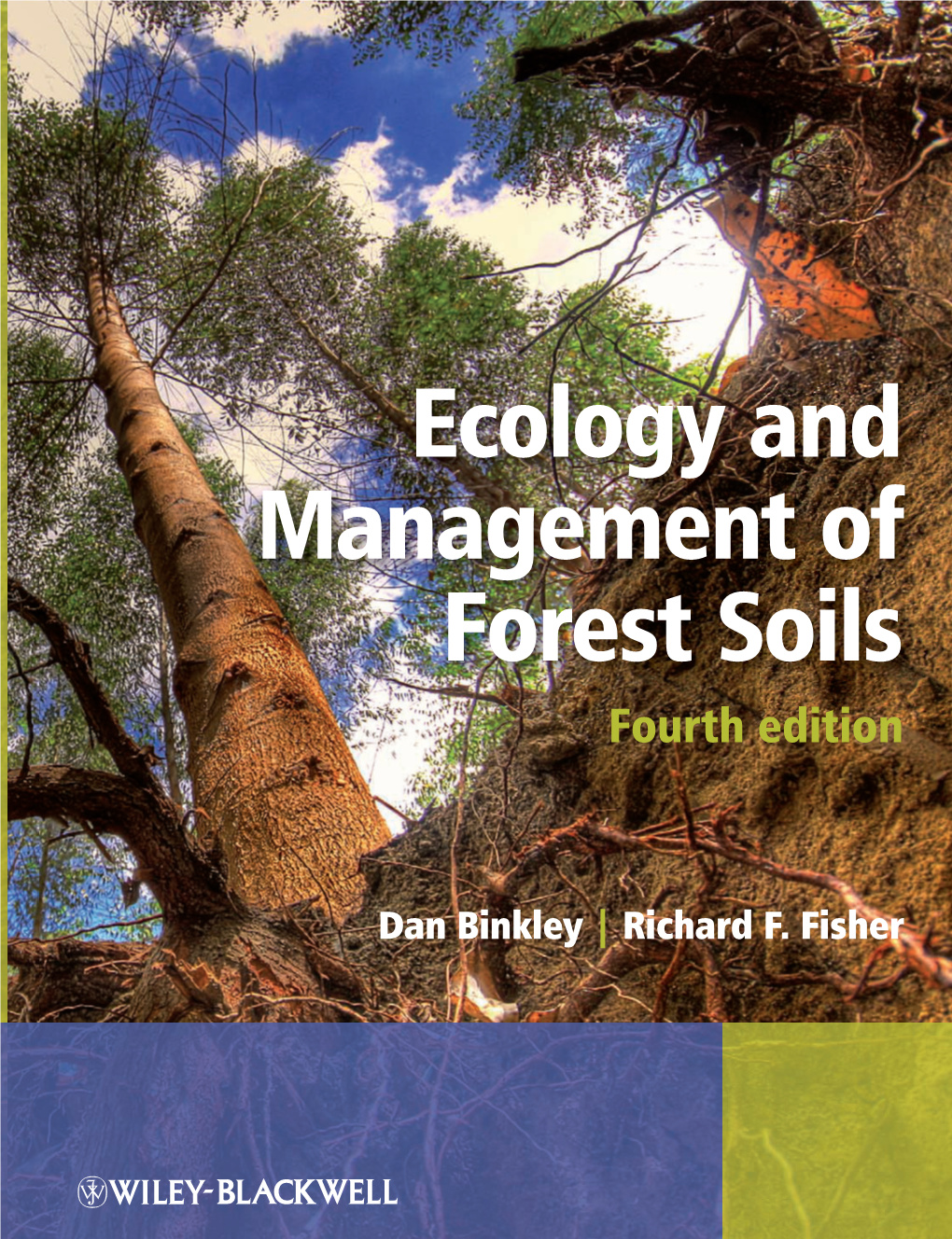 Ecology and Management of Forest Soils of Forest Soils Fourth Edition Dan Binkley Colorado State University, USA Richard F