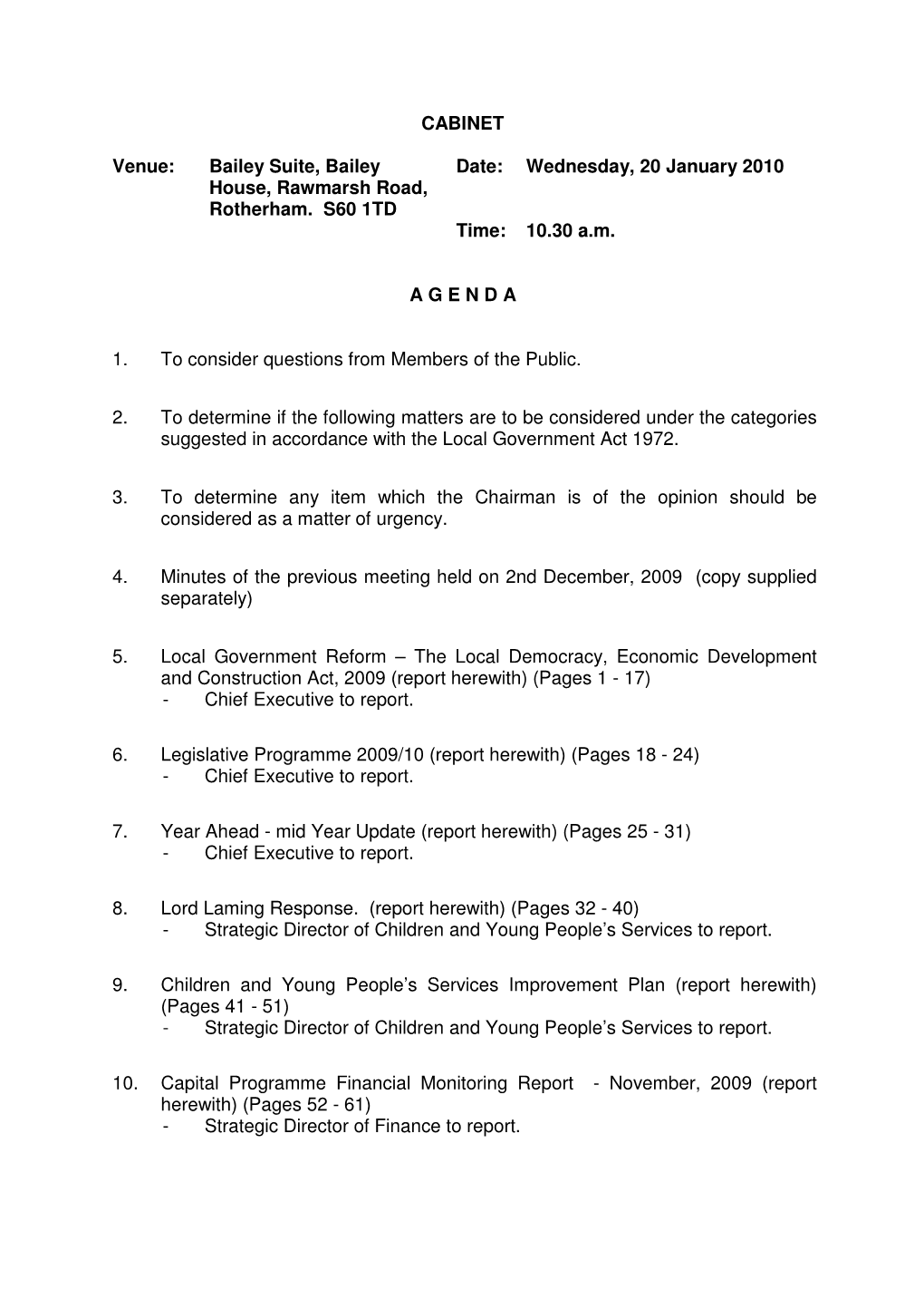 CABINET Venue: Bailey Suite, Bailey House, Rawmarsh Road, Rotherham. S60 1TD Date: Wednesday, 20 January 2010 Time: 10.30 A.M