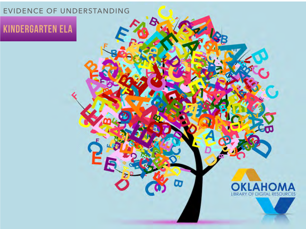 KINDERGARTEN ELA the Oklahoma Library of Digital Resources Is an Innovative Initiative to Provide Oklahoma Educators with High-Quality, Interactive Teaching Resources