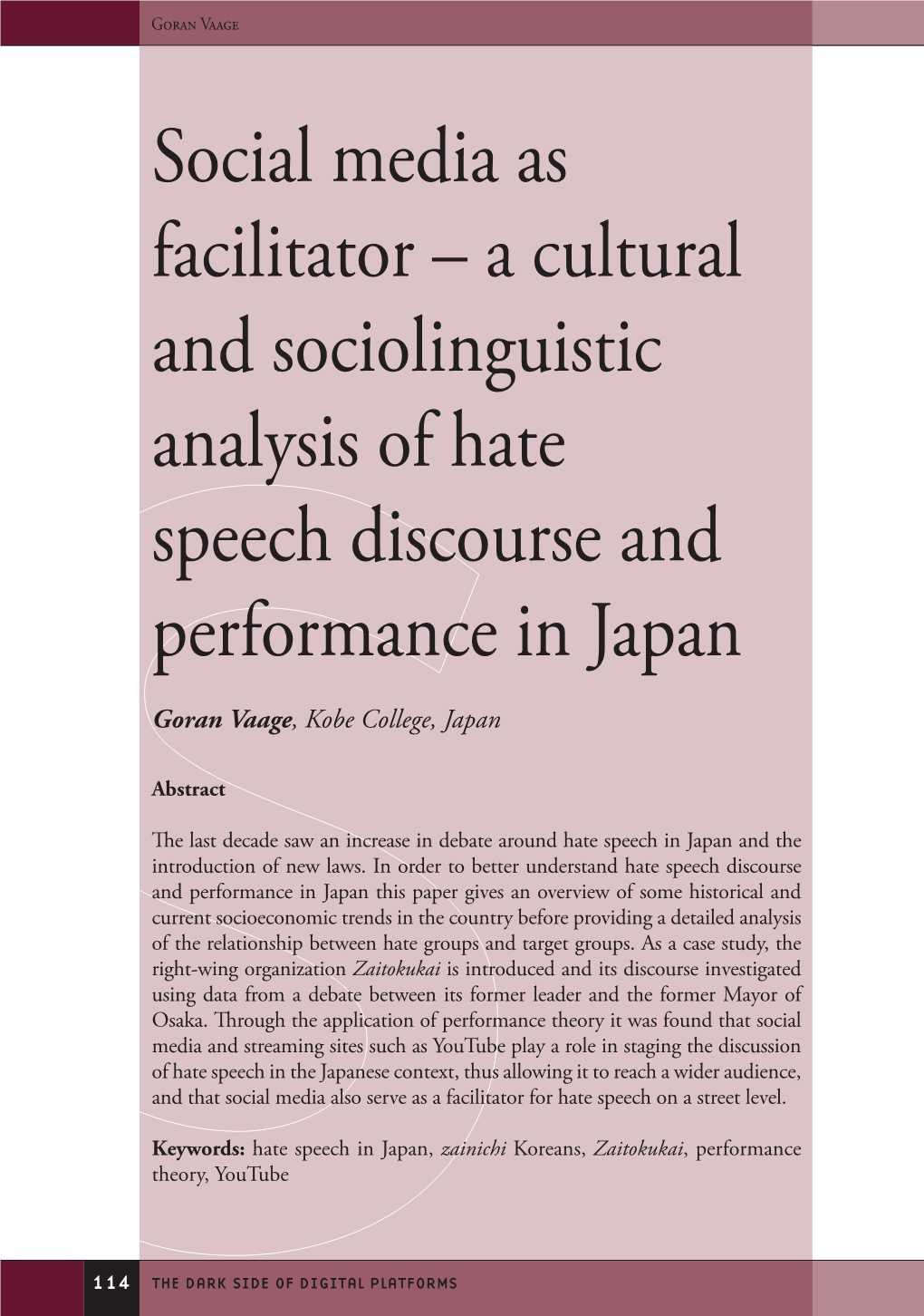 Social Media As Facilitator – a Cultural and Sociolinguistic Analysis of Hate Speech Discourse and Performance in Japan Goran Vaage, Kobe College, Japan