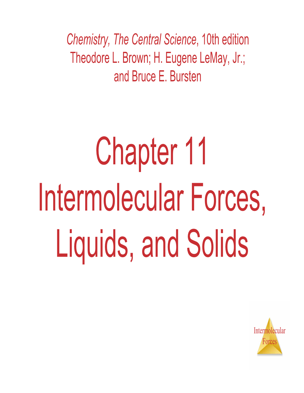 Chapter 11 Intermolecular Forces, Liquids, and Solids