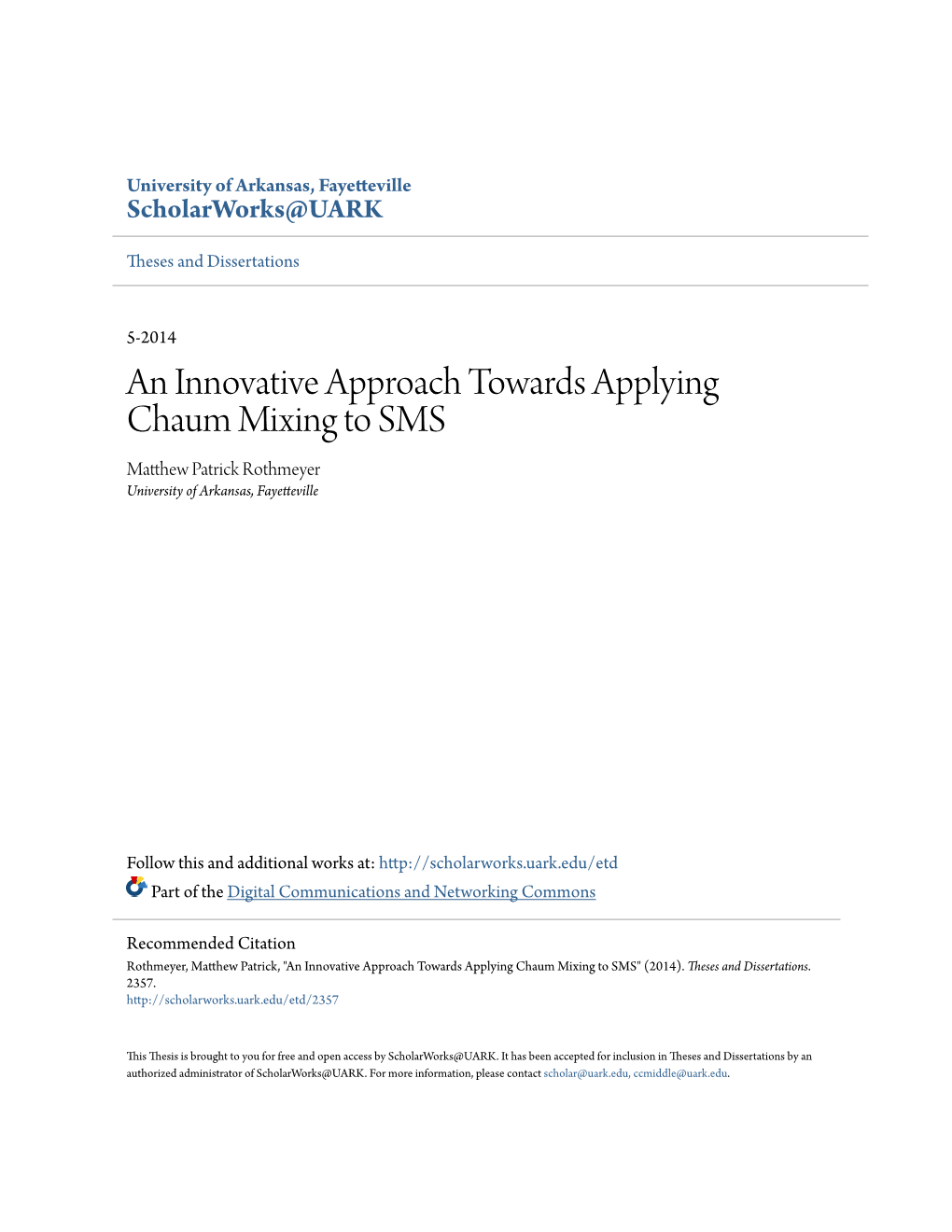 An Innovative Approach Towards Applying Chaum Mixing to SMS Matthew Ap Trick Rothmeyer University of Arkansas, Fayetteville