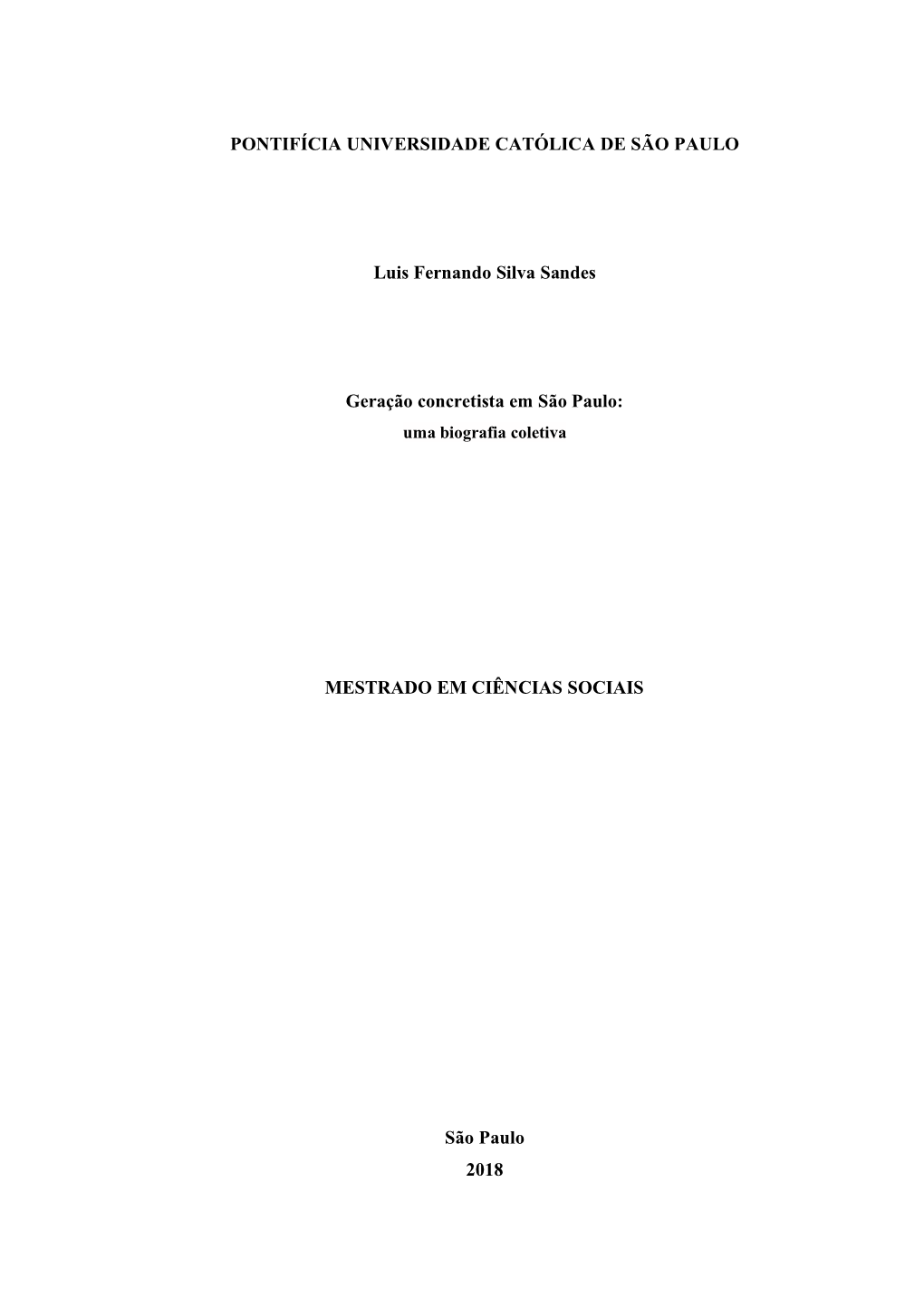 PONTIFÍCIA UNIVERSIDADE CATÓLICA DE SÃO PAULO Luis Fernando Silva Sandes Geração Concretista Em São Paulo: MESTRADO EM CI