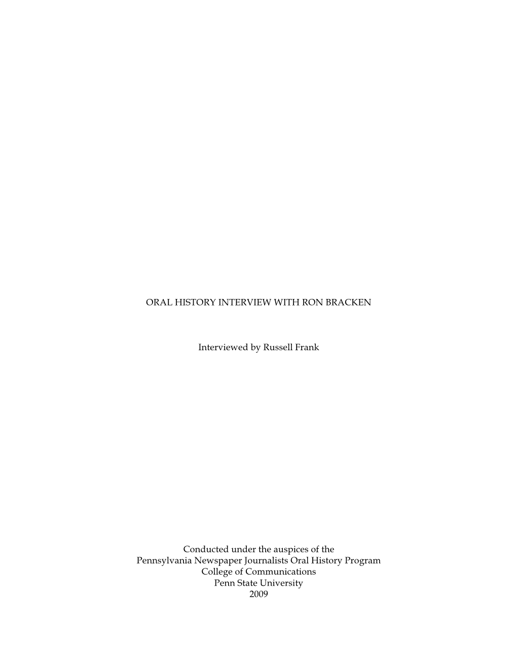 ORAL HISTORY INTERVIEW with RON BRACKEN Interviewed by Russell Frank Conducted Under the Auspices of the Pennsylvania Newspaper