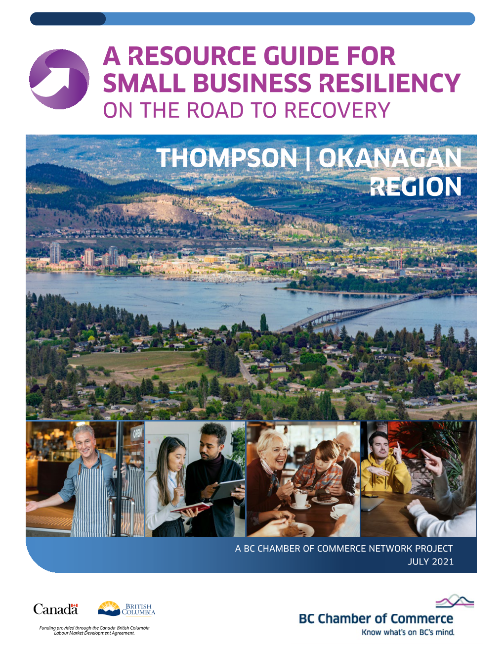 THOMPSON | OKANAGAN RESOURCE GUIDE for SMALL BUSINESS RESILIENCY | Copyright © 2021 – BC Chamber of Commerce RENEWAL 01 |