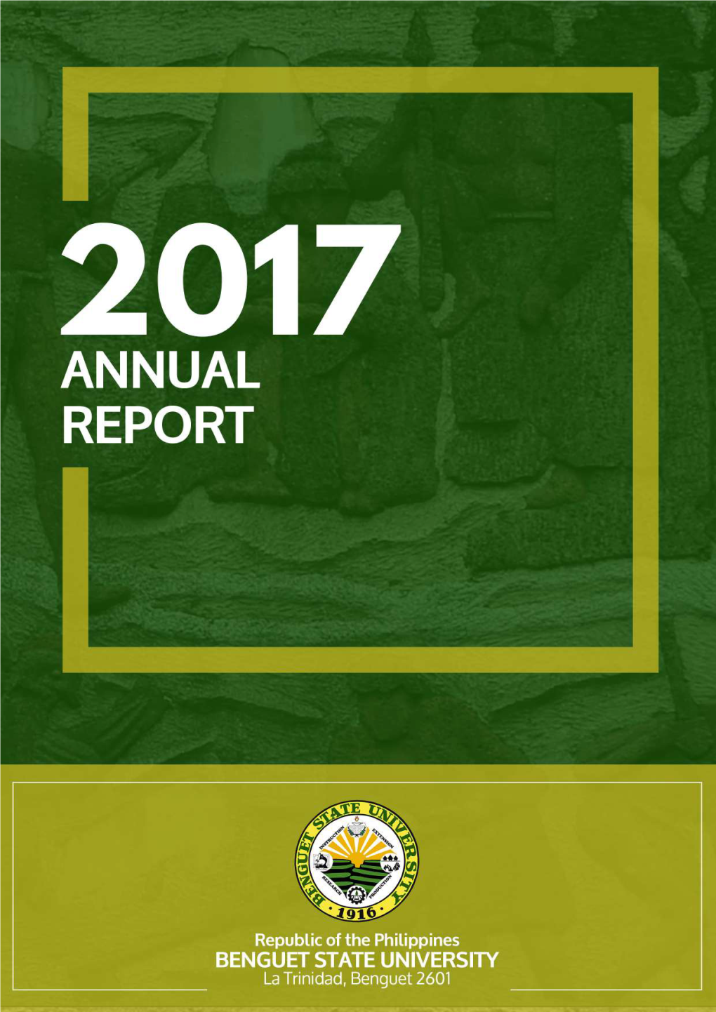 ANNUAL REPORT 2017 Republic of the Philippines BENGUET STATE UNIVERSITY La Trinidad, Benguet