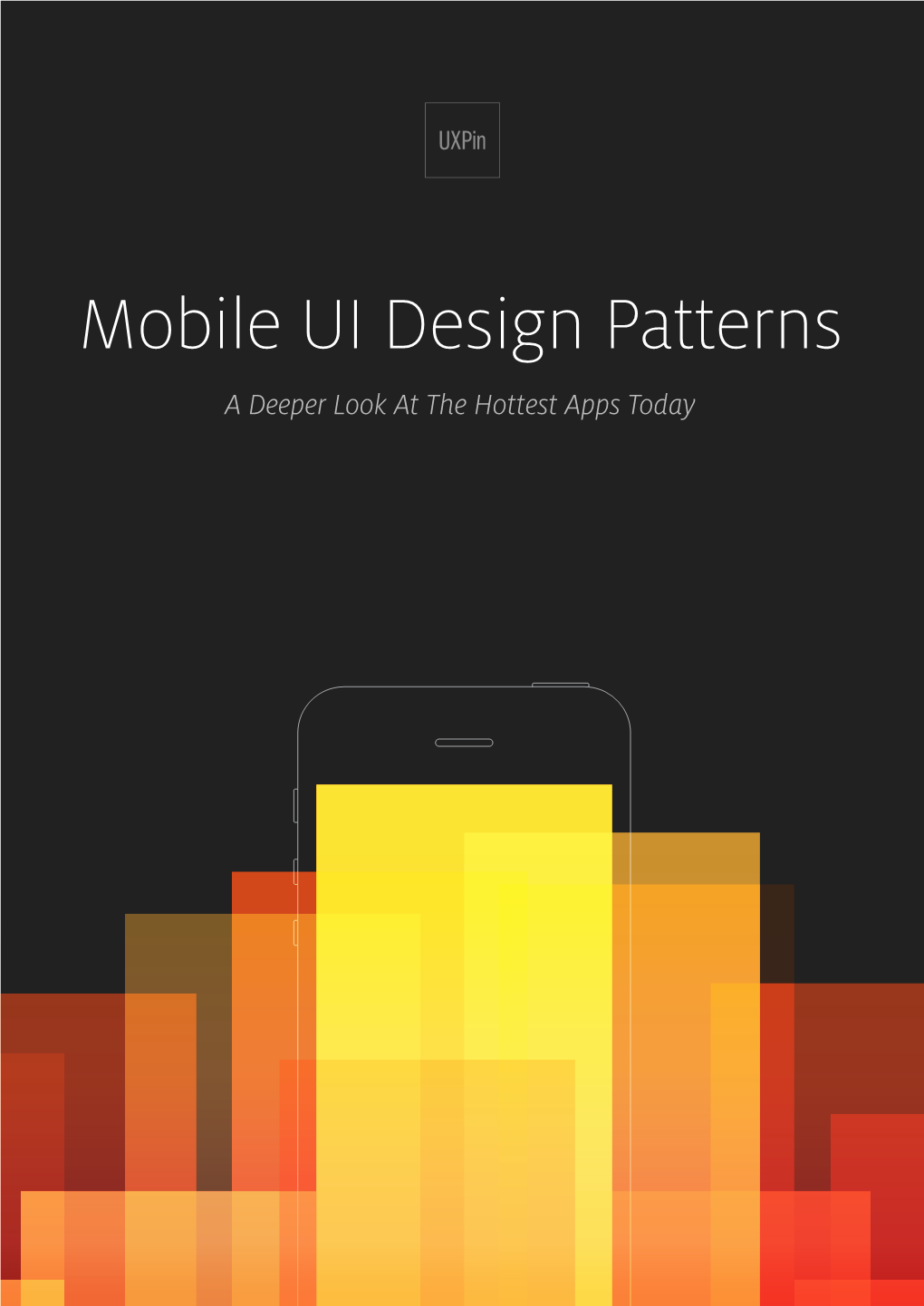 Mobile UI Design Patterns a Deeper Look at the Hottest Apps Today Mobile UI Design Patterns a Deeper Look at the Hottest Apps Today