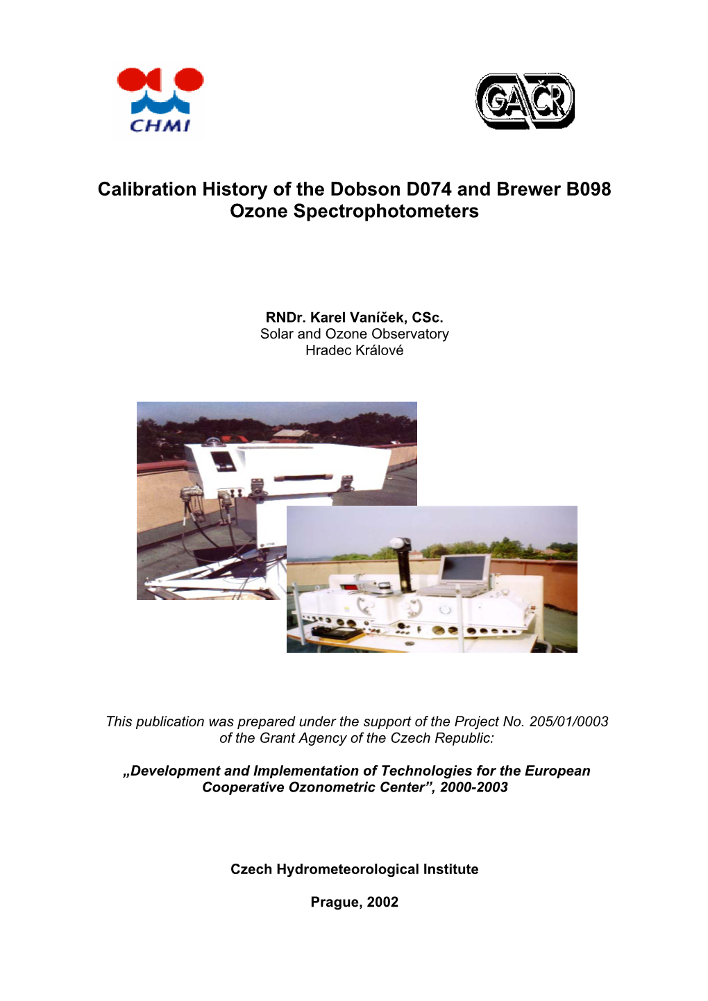 Calibration History of the Dobson D074 and Brewer B098 Ozone Spectrophotometers