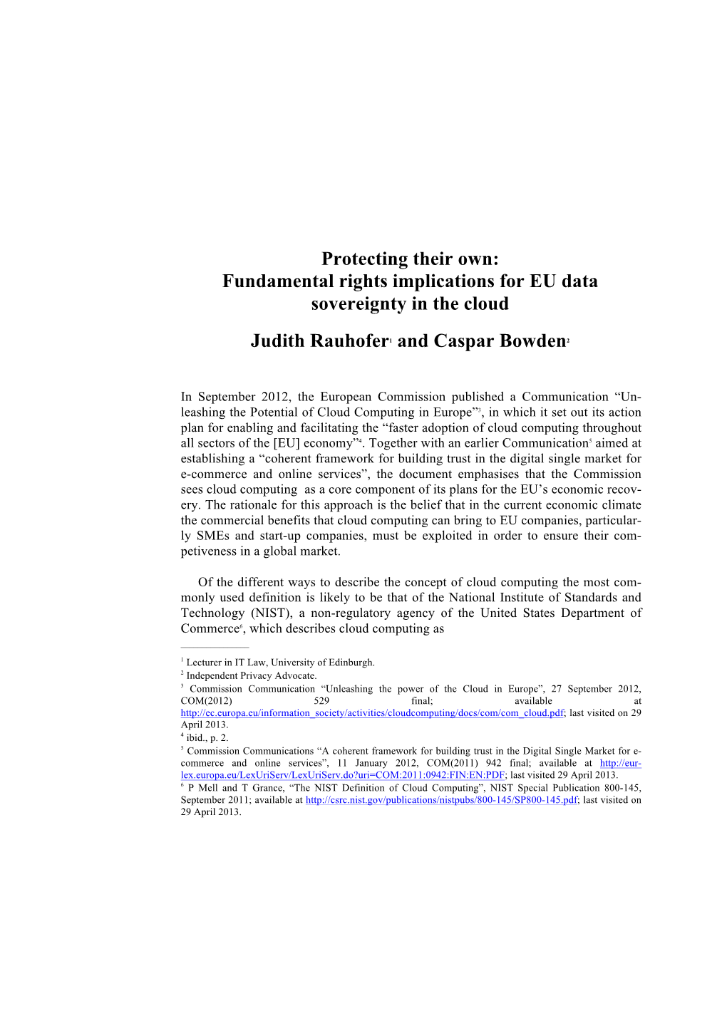 Protecting Their Own: Fundamental Rights Implications for EU Data Sovereignty in the Cloud Judith Rauhofer1 and Caspar Bowden2