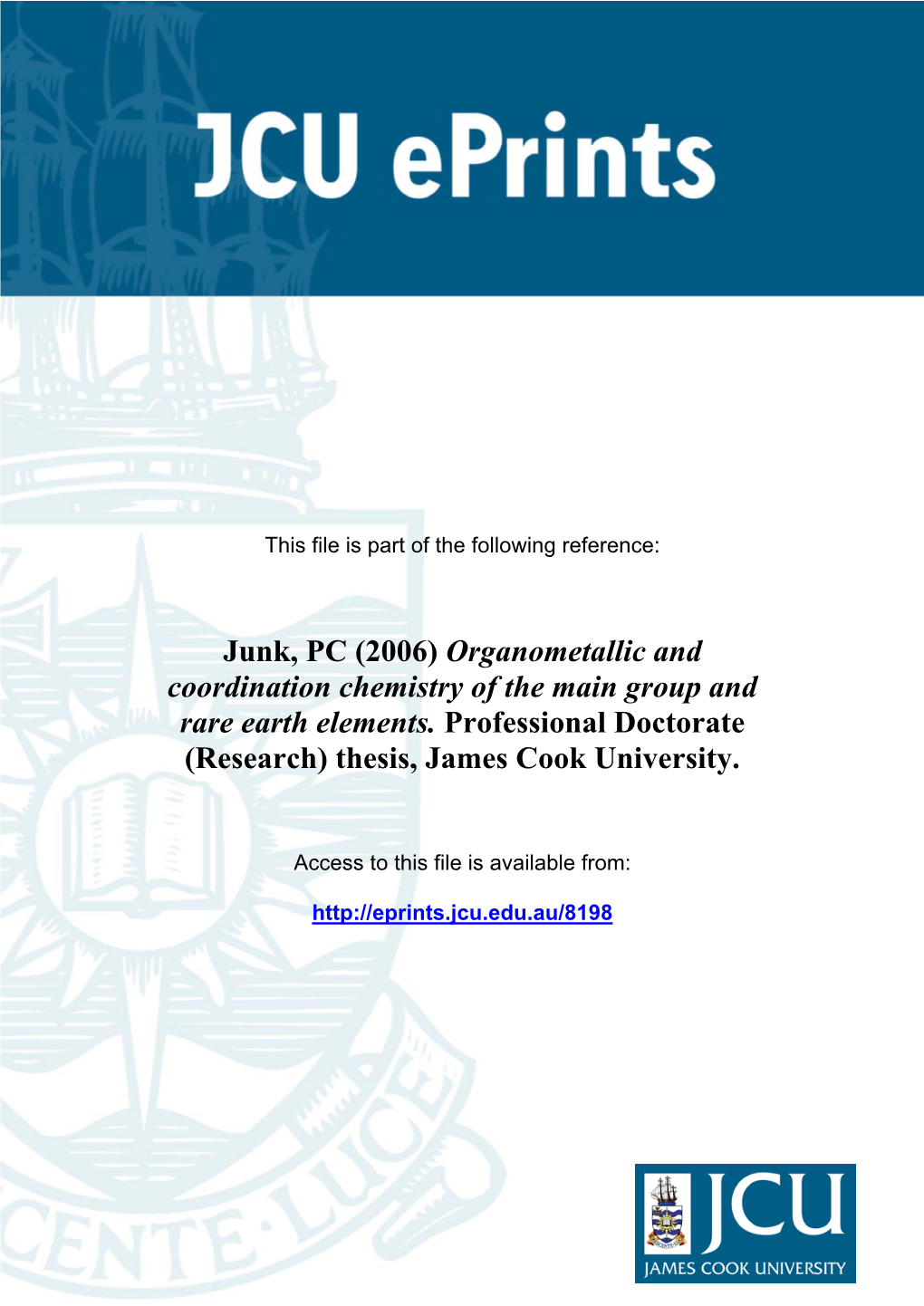 Junk, PC (2006) Organometallic and Coordination Chemistry of the Main Group and Rare Earth Elements. Professional Doctorate (Research) Thesis, James Cook University