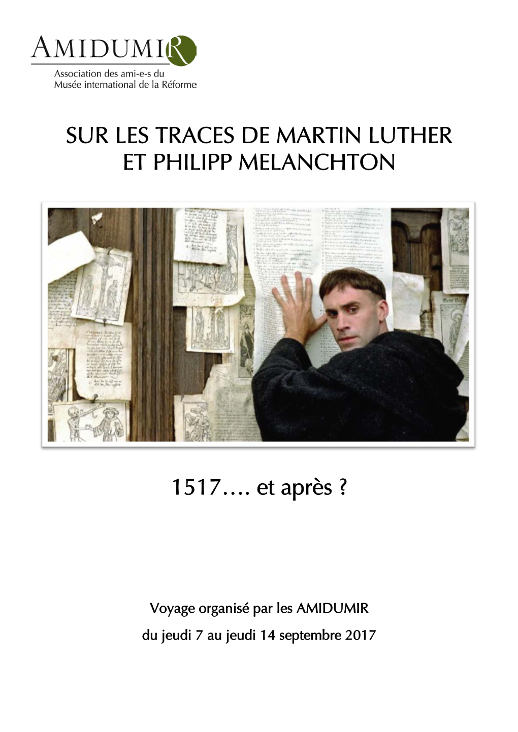 SUR LES TRACES DE MARTIN LUTHER ET PHILIPP MELANCHTON 1517…. Et Après