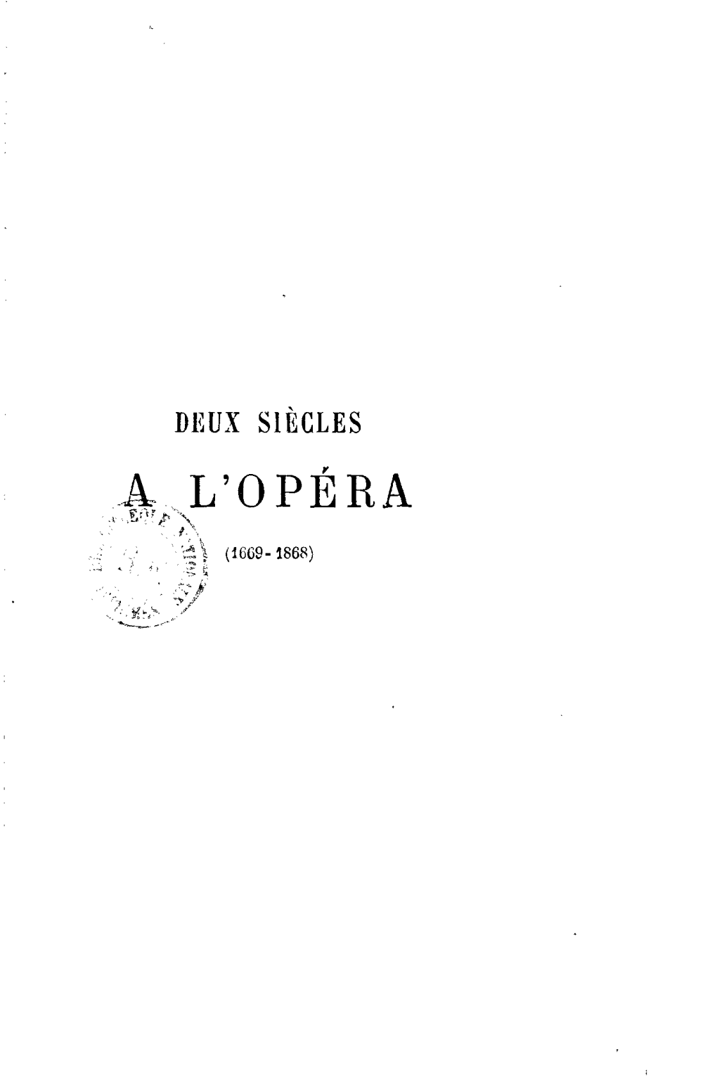 DEUX SIÈCLES À L'opéra Servi Par Ses Créations; Une Seule Est Restée Au Réper- Toire : 7A Favorite