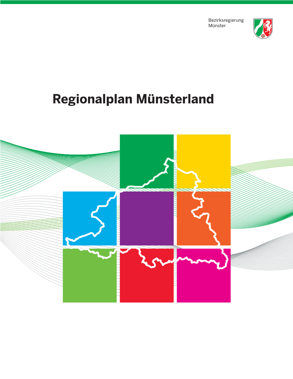 Regionalplan Münsterland Herausgeber: Bezirksregierung Münster - Regionalplanungsbehörde - Domplatz 1-3 48143 Münster Postanschrift: 48128 Münster