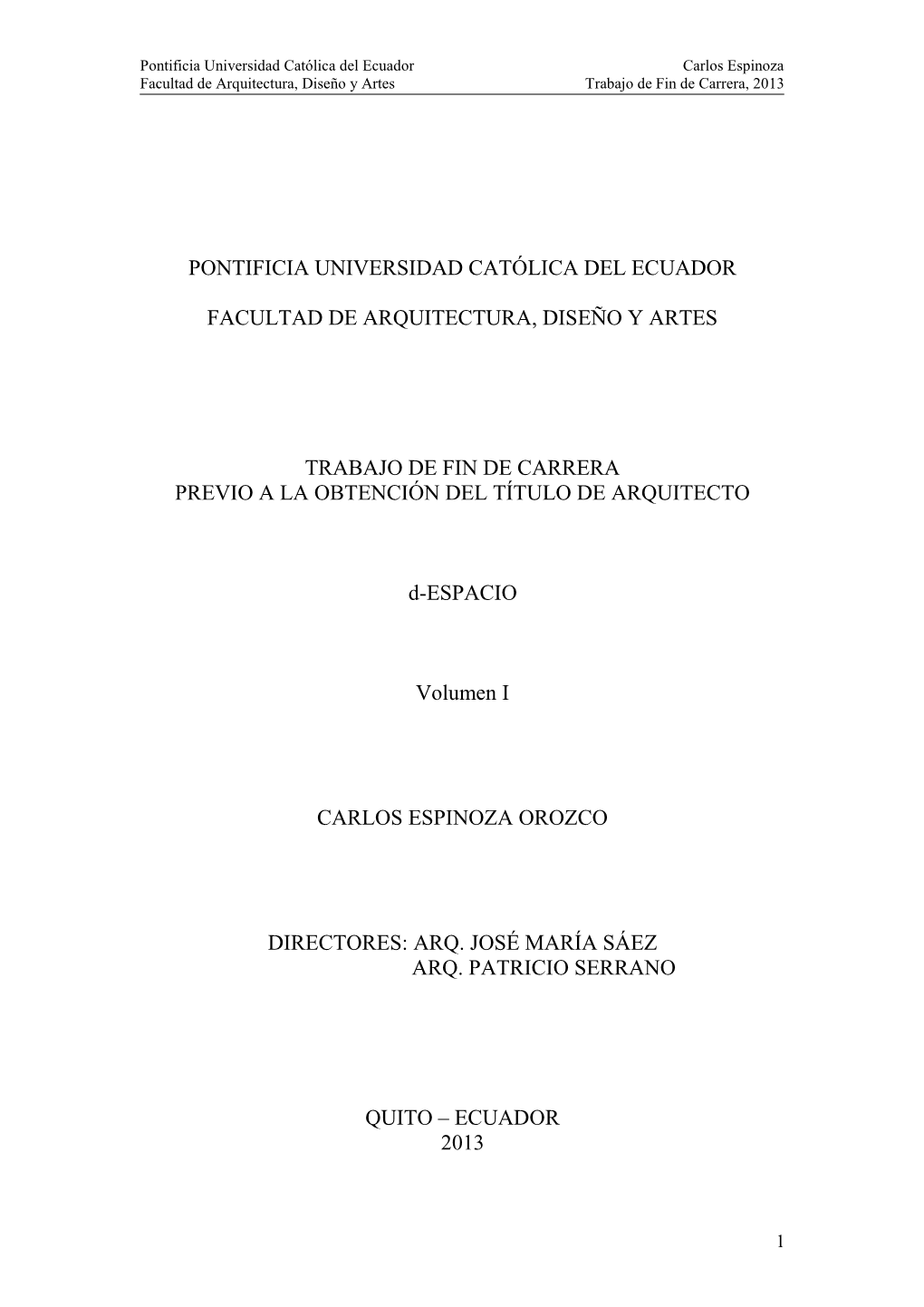 Pontificia Universidad Católica Del Ecuador Carlos Espinoza Facultad De Arquitectura, Diseño Y Artes Trabajo De Fin De Carrera, 2013