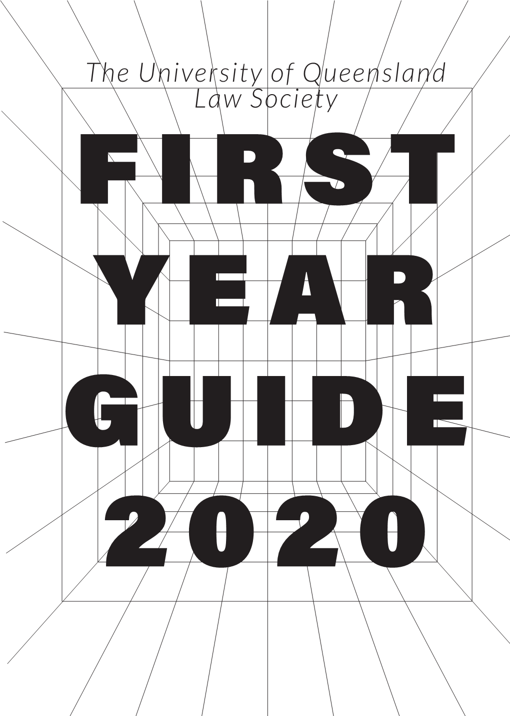 The University of Queensland Law Society FIRST YEAR GUIDE 2020 FIRST YEAR GUIDE UQLS WELCOME FIRST YEAR GUIDE University of Queensland Law Society