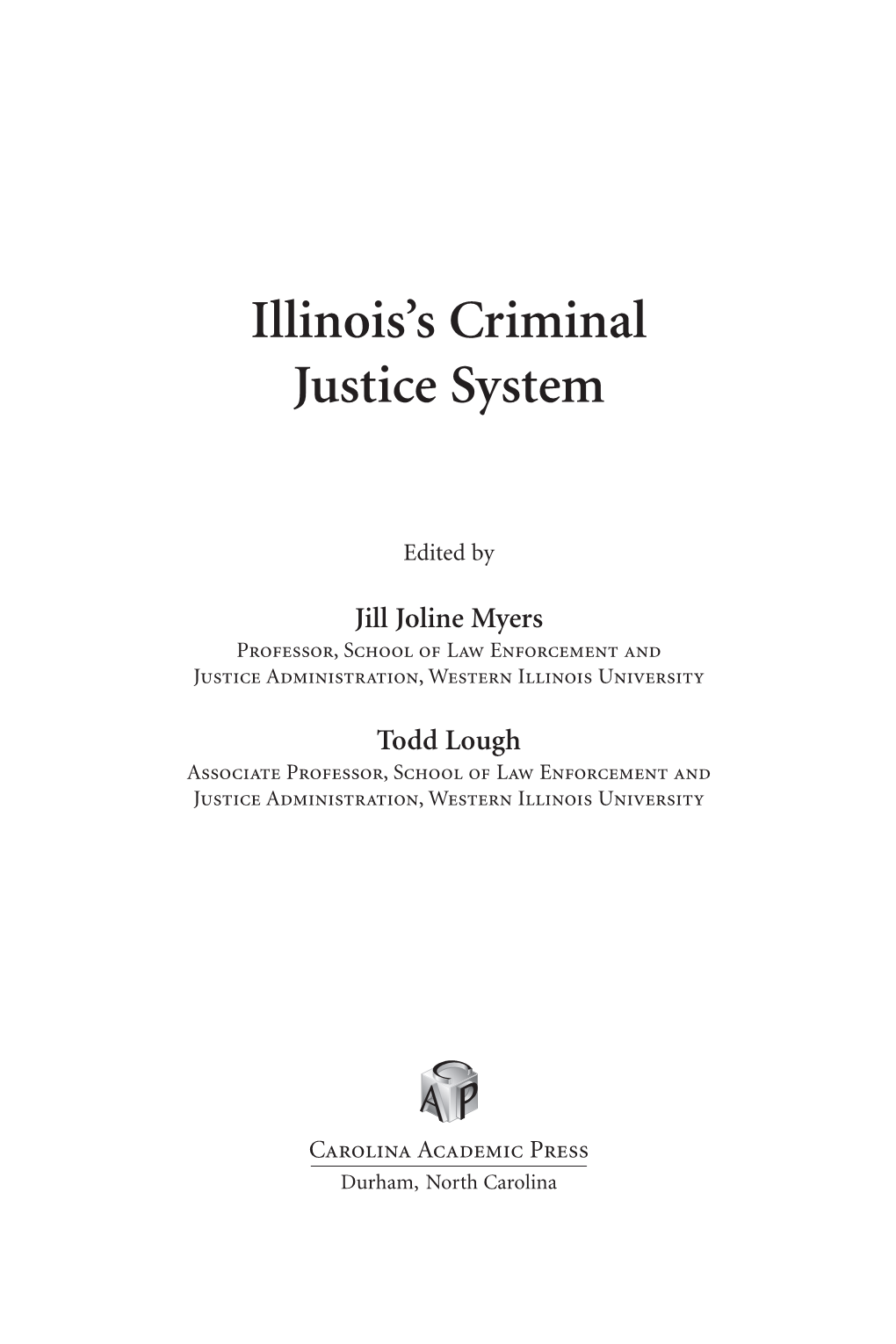 Illinois's Criminal Justice System / Edited by Jill Joline Myers and Todd Lough