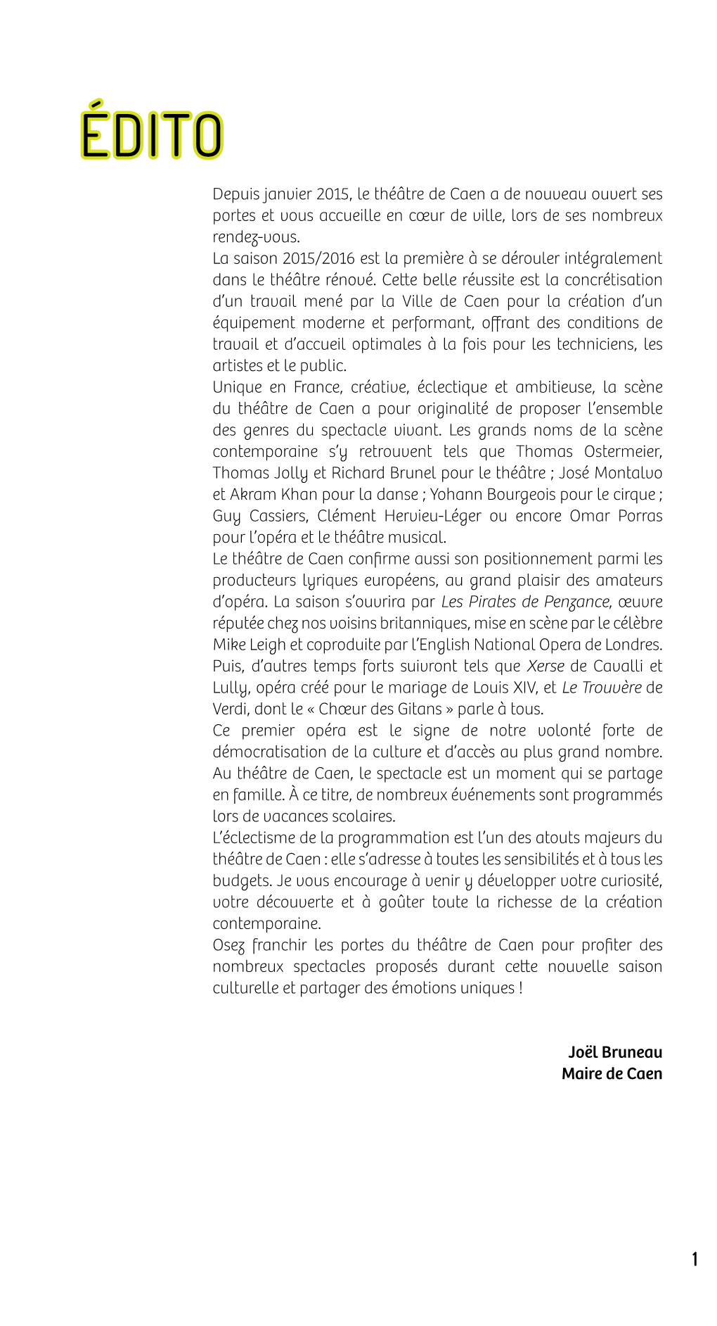 Édito Depuis Janvier 2015, Le Théâtre De Caen a De Nouveau Ouvert Ses Portes Et Vous Accueille En Cœur De Ville, Lors De Ses Nombreux Rendez-Vous