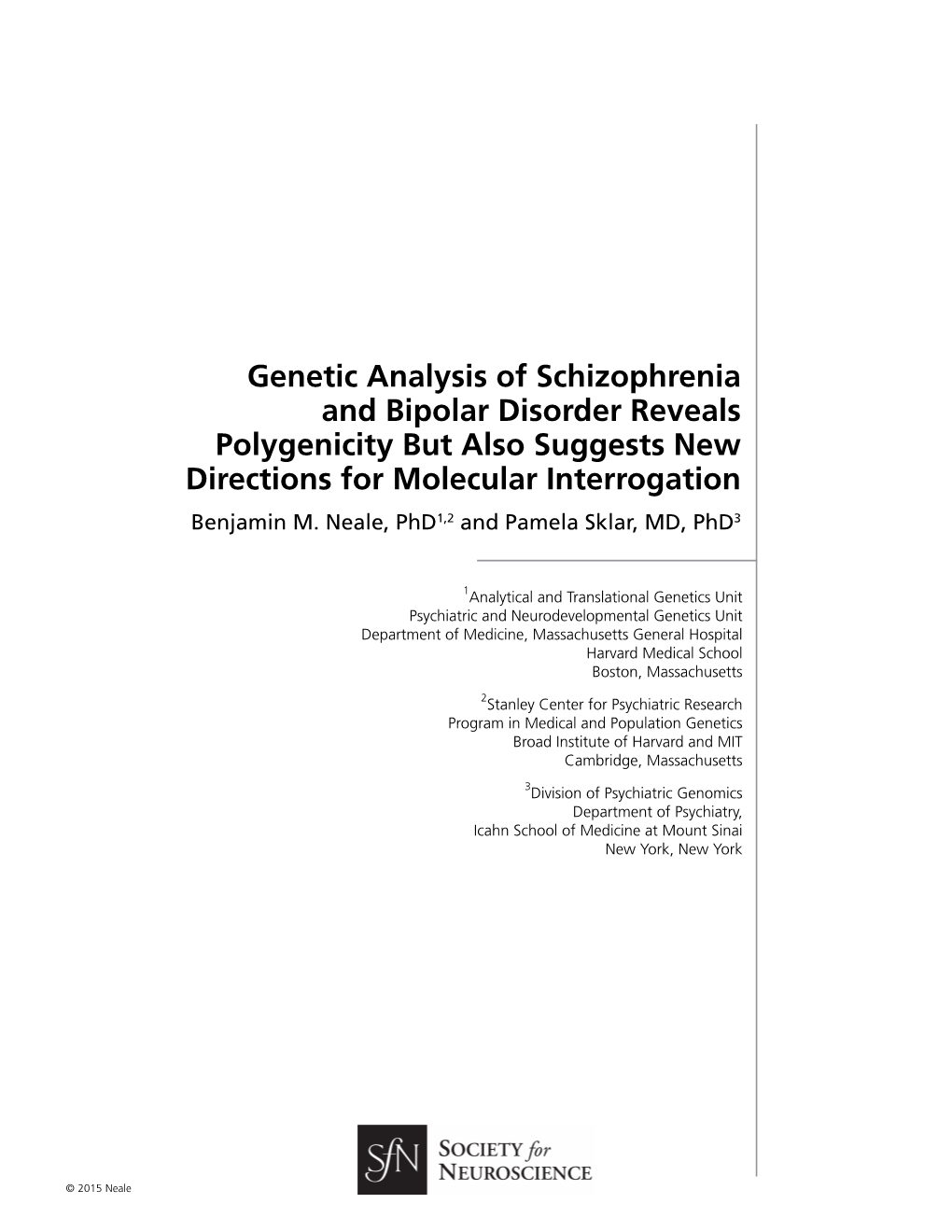 Genetic Analysis of Schizophrenia and Bipolar Disorder Reveals Polygenicity but Also Suggests New Directions for Molecular Interrogation Benjamin M