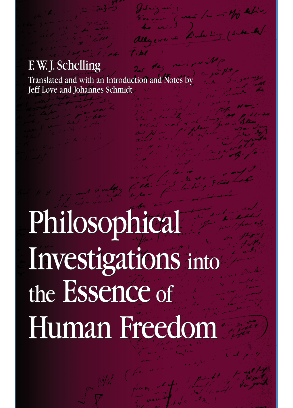 PHILOSOPHICAL INVESTIGATIONS INTO the ESSENCE of HUMAN FREEDOM SUNY Series in Contemporary Continental Philosophy Dennis J