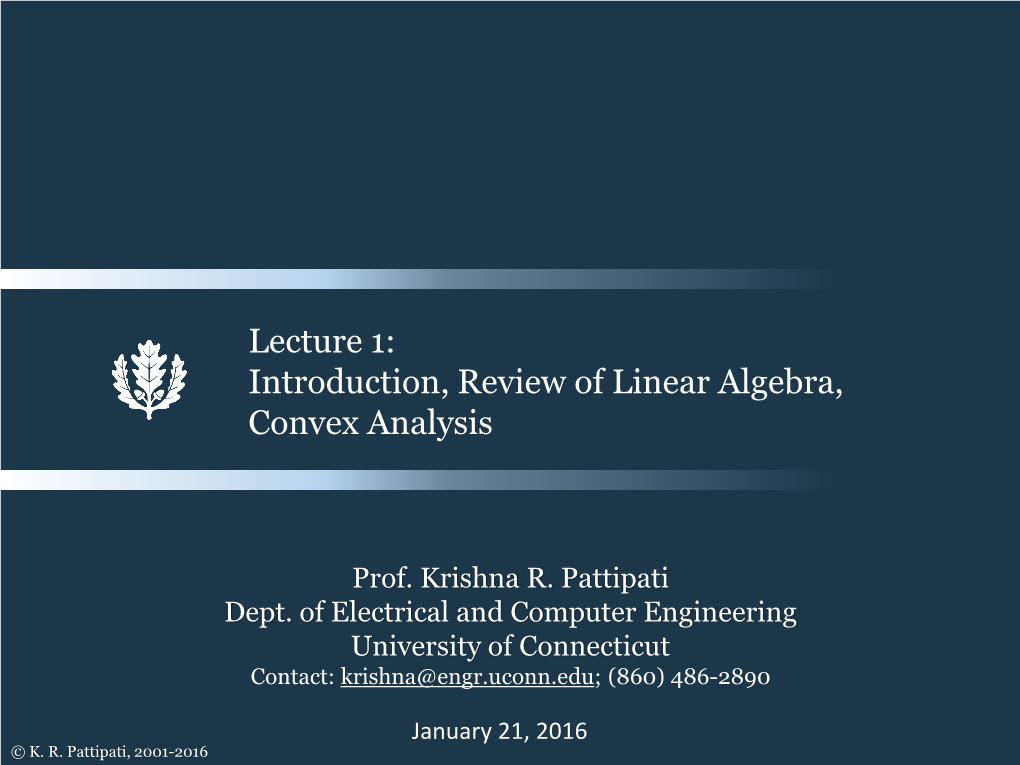 Lecture 1: Introduction, Review of Linear Algebra, Convex Analysis