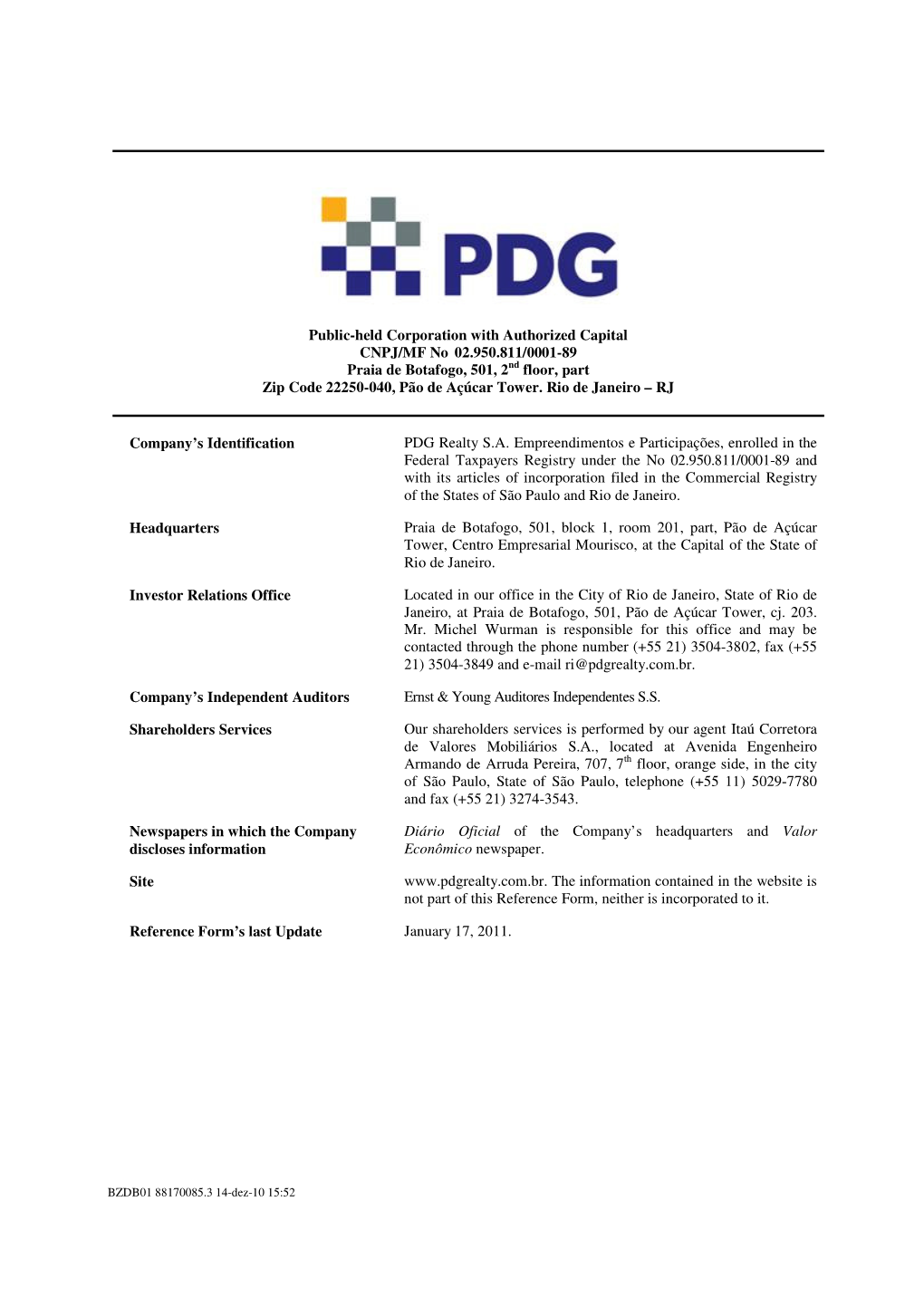 Public-Held Corporation with Authorized Capital CNPJ/MF No 02.950.811/0001-89 Praia De Botafogo, 501, 2 Nd Floor, Part Zip Code 22250-040, Pão De Açúcar Tower