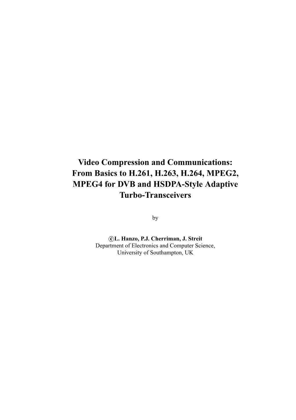 Video Compression and Communications: from Basics to H.261, H.263, H.264, MPEG2, MPEG4 for DVB and HSDPA-Style Adaptive Turbo-Transceivers