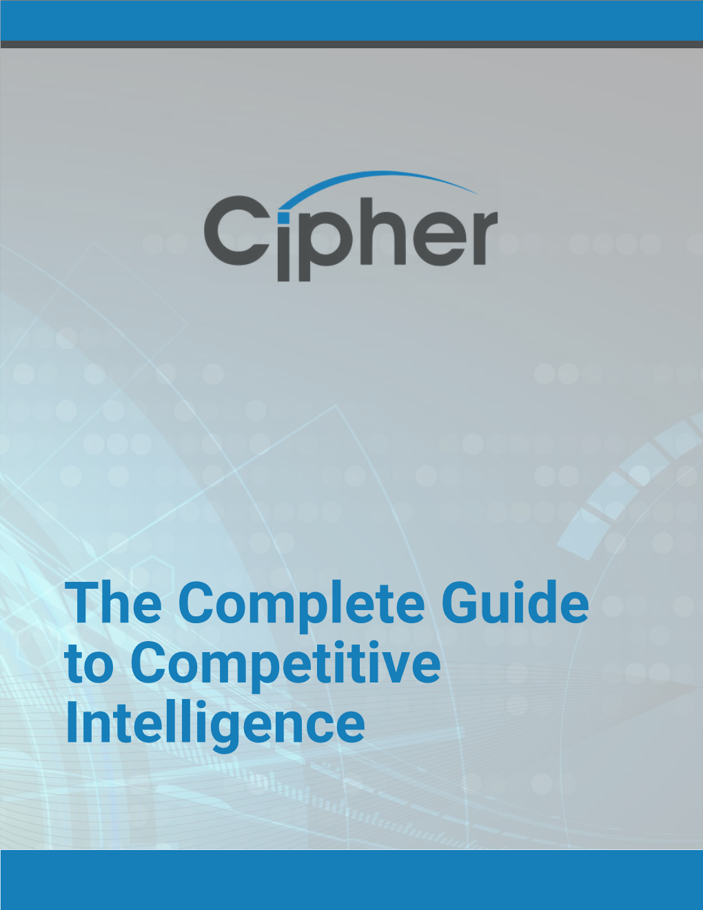 The Complete Guide to Competitive Intelligence TABLE of CONTENTS