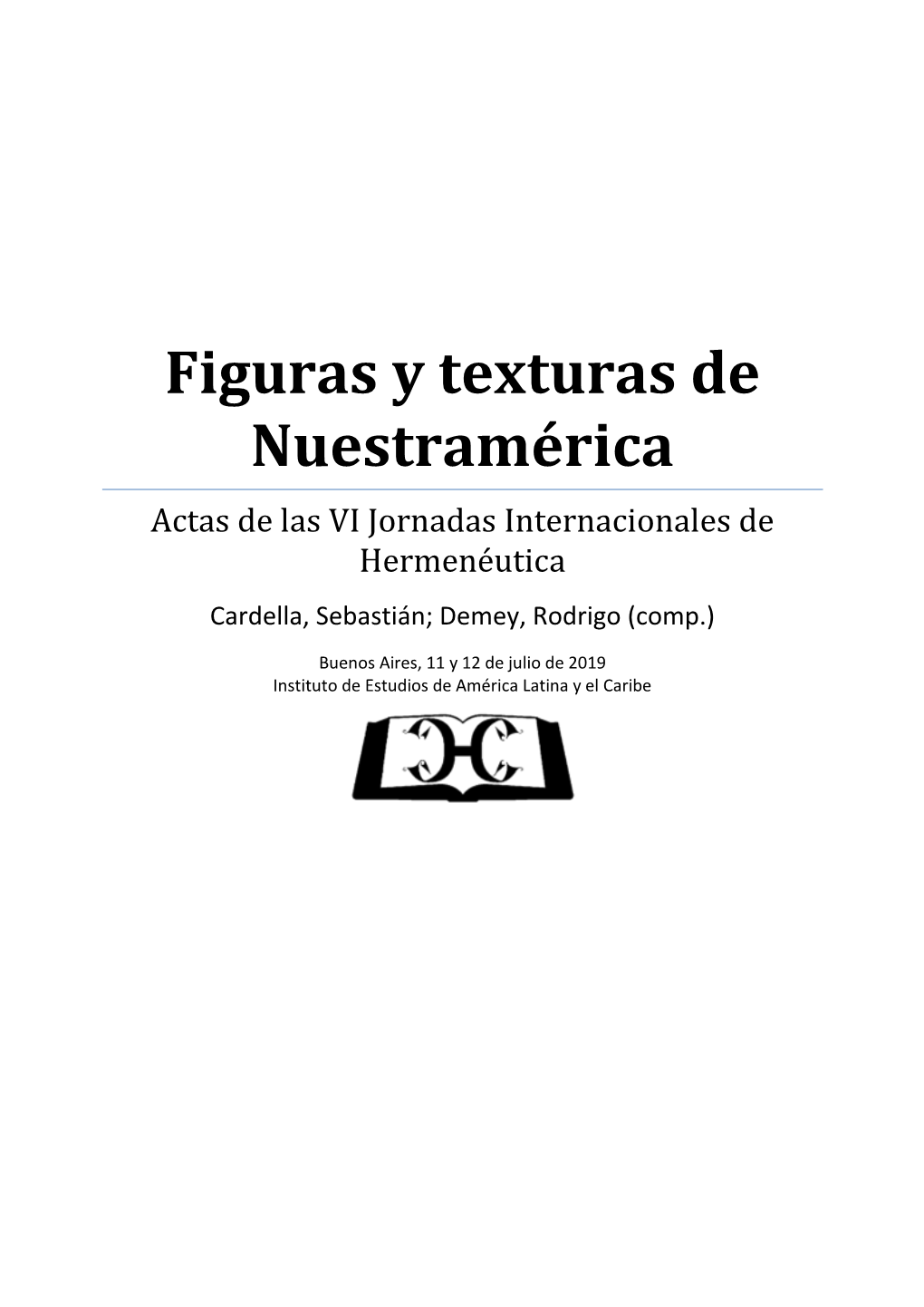Figuras Y Texturas De Nuestramérica Actas De Las VI Jornadas Internacionales De Hermenéutica Cardella, Sebastián; Demey, Rodrigo (Comp.)