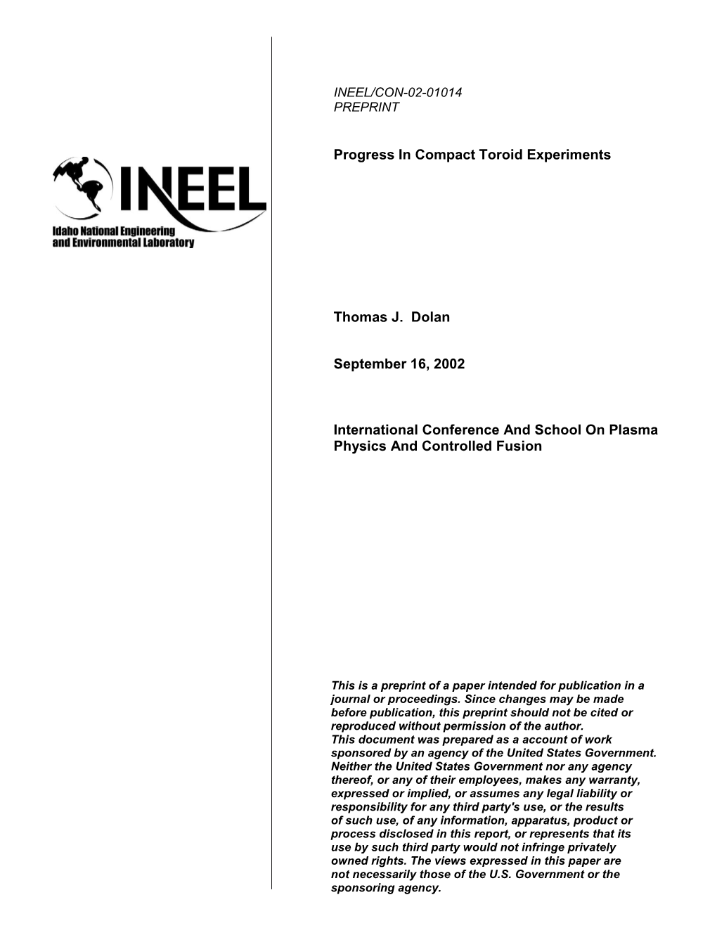 PROGRESS in COMPACT TOROID EXPERIMENTS Thomas J. Dolan, Idaho National Engineering & Environmental Laboratory, USA, Dolatj@Inel.Gov