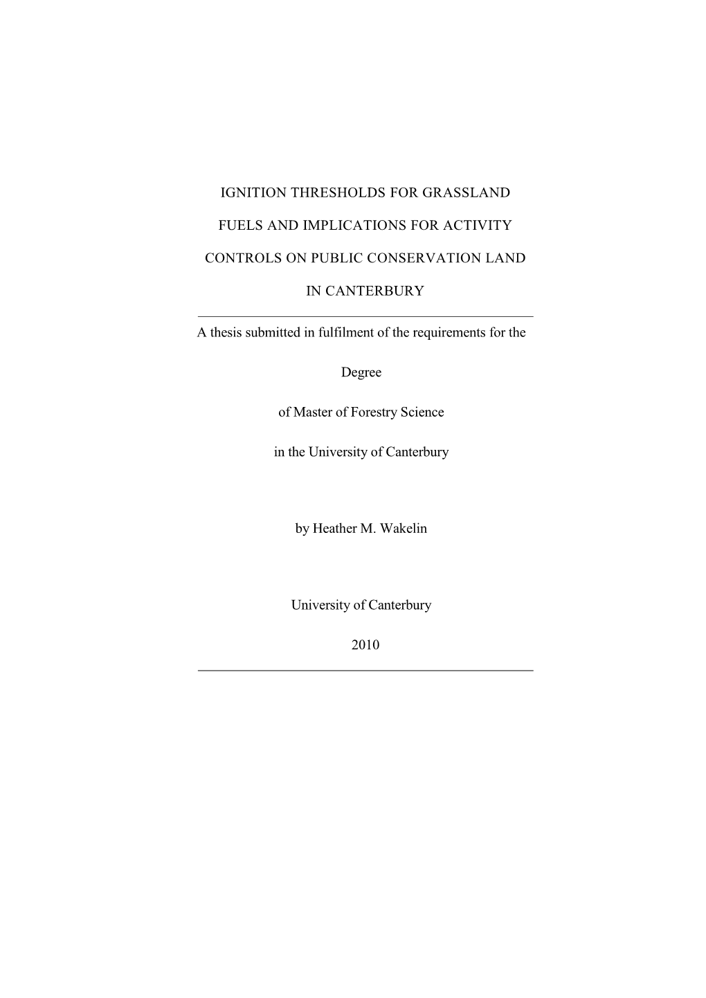IGNITION THRESHOLDS for GRASSLAND FUELS and IMPLICATIONS for ACTIVITY CONTROLS on PUBLIC CONSERVATION LAND in CANTERBURY a Thesi