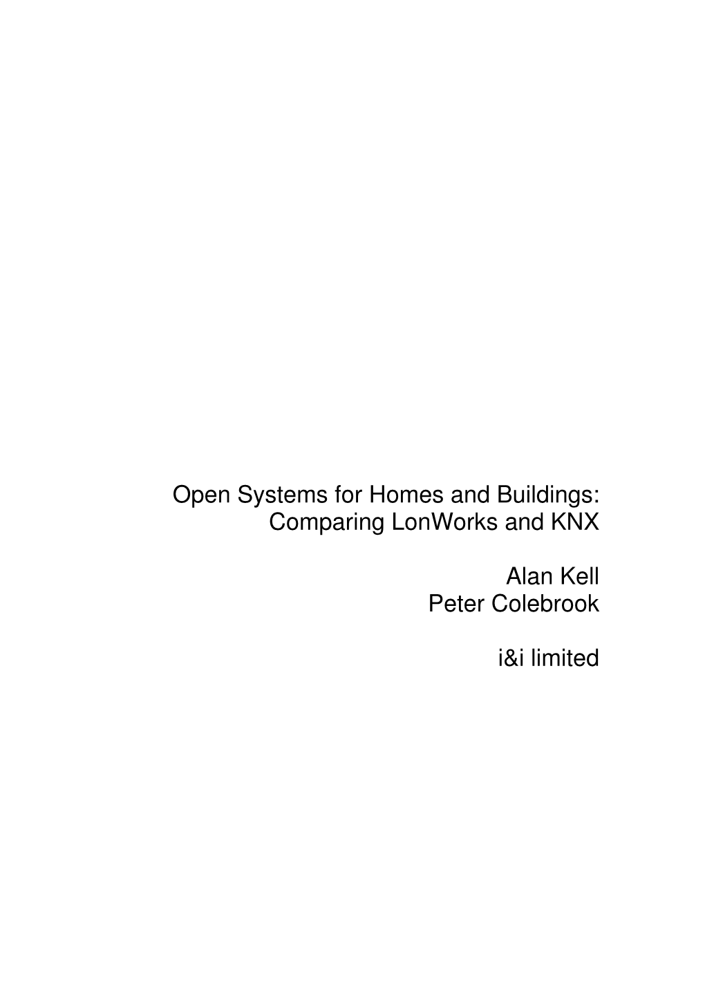 Open Systems for Homes and Buildings: Comparing Lonworks and KNX Alan Kell Peter Colebrook I&I Limited