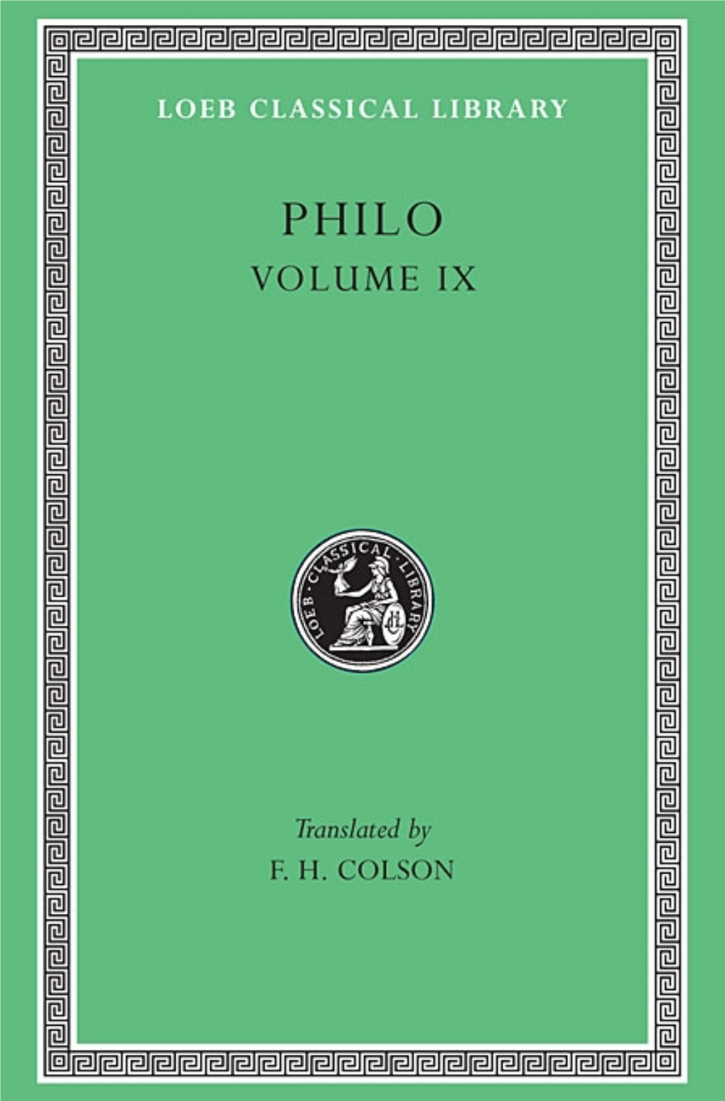 Philo, Vol. IX, Every Good Man Is Free. on the Contemplative Life. On