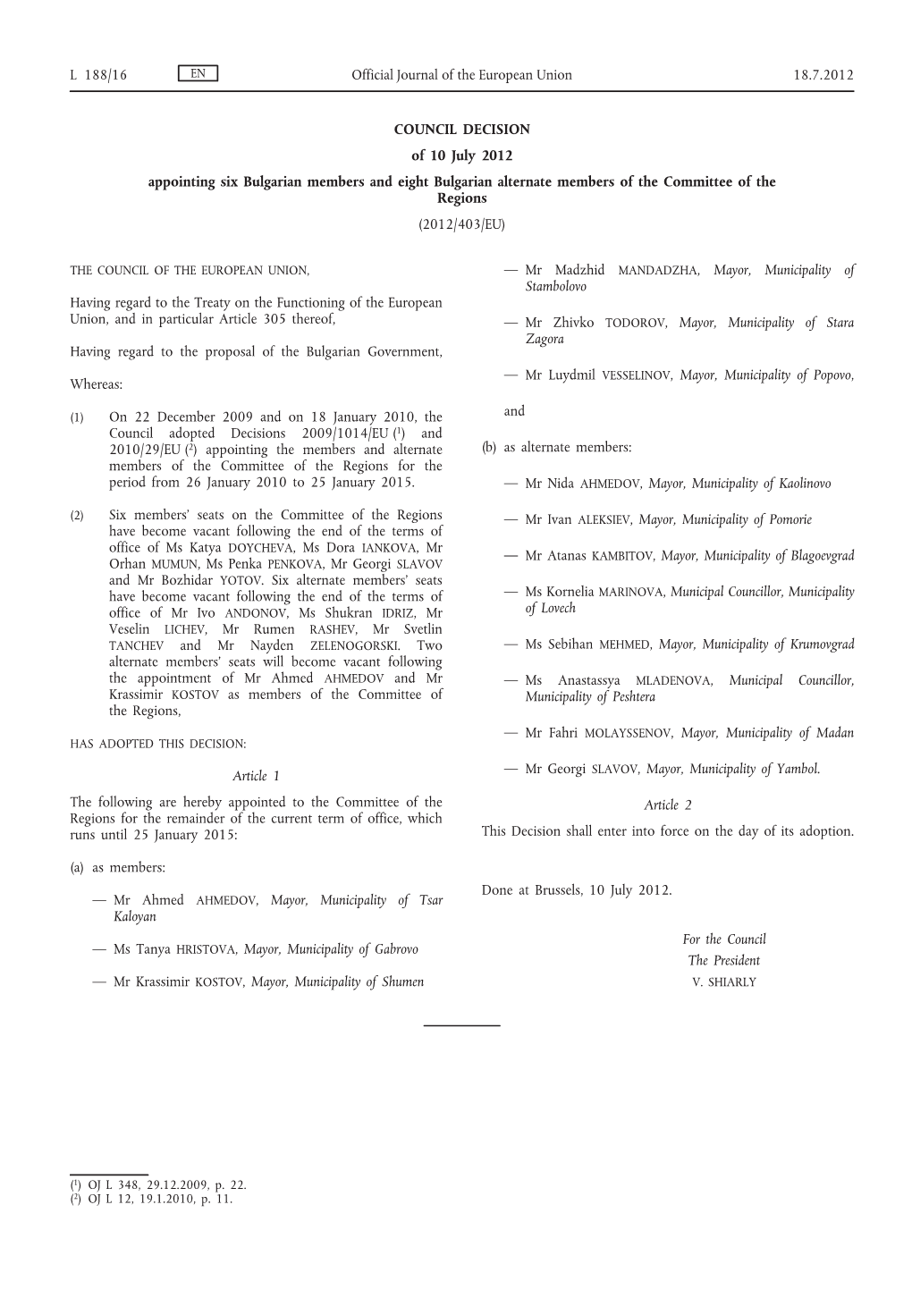 COUNCIL DECISION of 10 July 2012 Appointing Six Bulgarian Members and Eight Bulgarian Alternate Members of the Committee of the Regions (2012/403/EU)