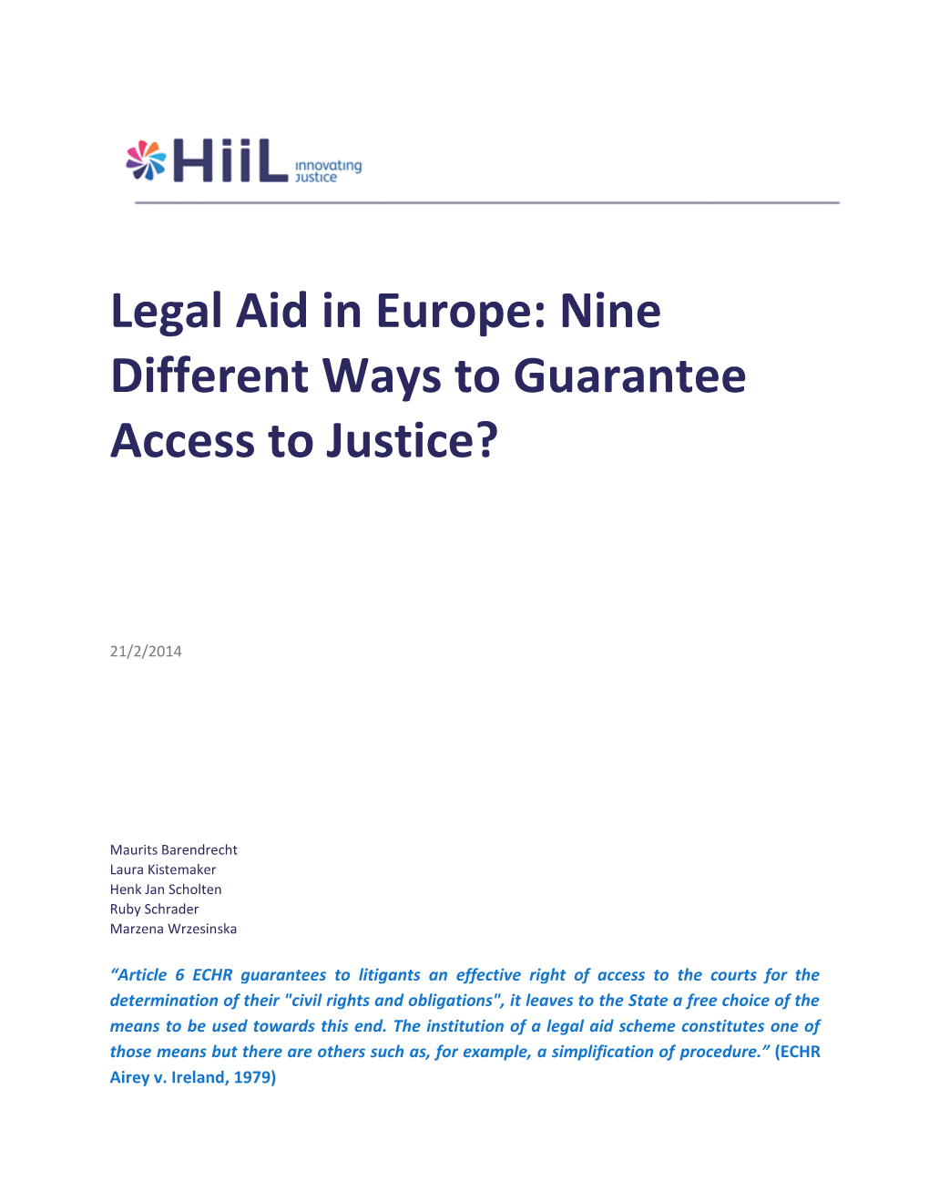 Legal Aid in Europe. Nine Different Ways to Guarantee Access to Justice