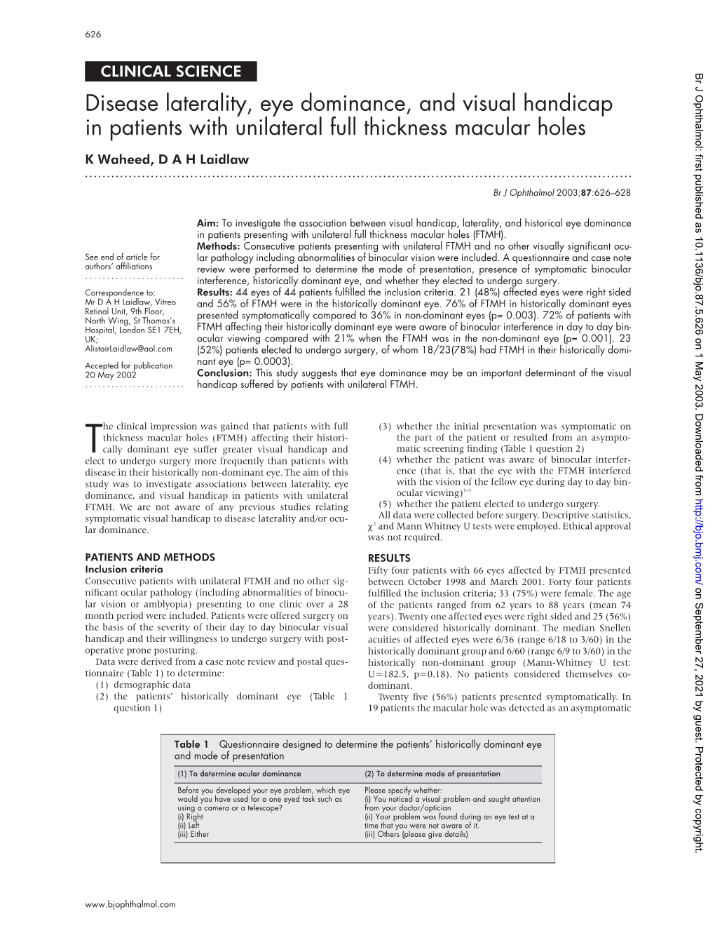 Disease Laterality, Eye Dominance, and Visual Handicap in Patients with Unilateral Full Thickness Macular Holes K Waheed,Dahlaidlaw