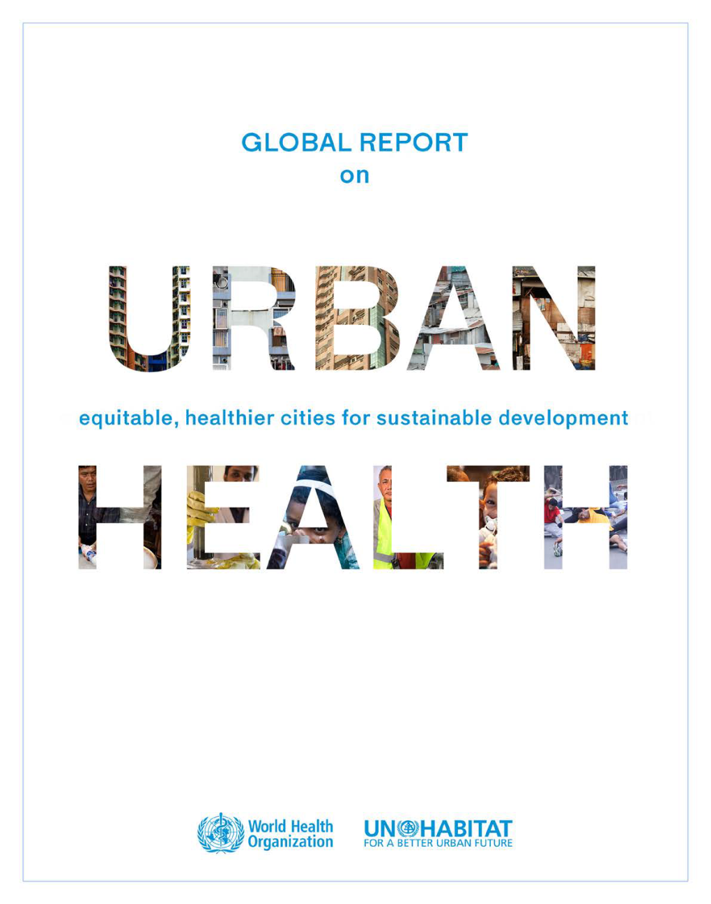 Global Report on Urban Health: Equitable, Healthier Cities for Sustainable Development