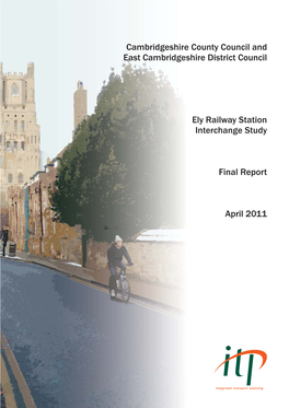Ely Railway Station Interchange Study Final Report April 2011 Cambridgeshire County Council and East Cambridgeshire District