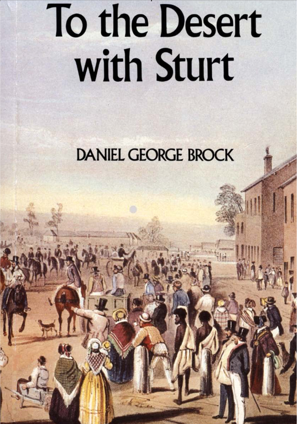 To the Desert with Sturt by Daniel George Brock