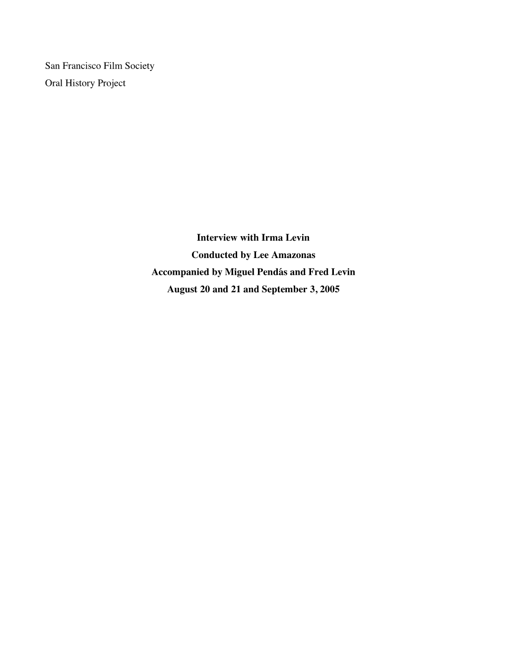 Irma Levin Conducted by Lee Amazonas Accompanied by Miguel Pendás and Fred Levin August 20 and 21 and September 3, 2005