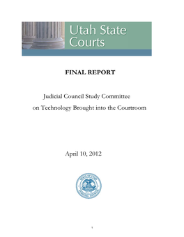 FINAL REPORT Judicial Council Study Committee on Technology Brought Into the Courtroom April 10, 2012
