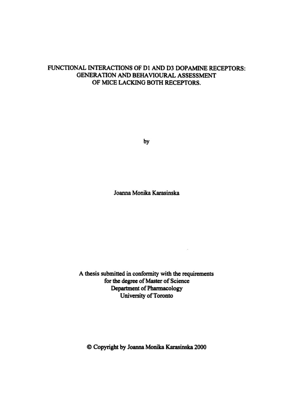 FUNCTIONAL INTERACTIONS of Dl and D3 DOPAMINE RECEPTORS: GENERATION and BEHAVIOURAL ASSESSMENT of MICE LACKING BOTH RECEPTORS