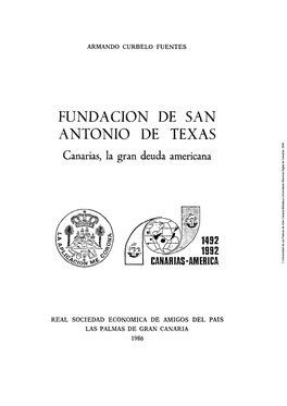 Fundación De San Antonio De Texas. Canarias, La Gran Deuda Americana, Que Nos Correspon- De Muy Honrosanzente Presentar Al Lector