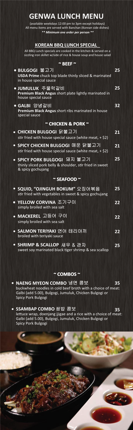 GENWA LUNCH MENU (Available Weekdays 12:00 Pm to 3Pm Except Holidays) All Menu Items Are Served with Banchan (Korean Side Dishes) ** Minimum One Order Per Person **